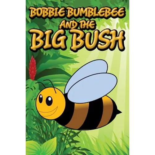 Bobbie Bumblebee and the Big Bush - Paperback