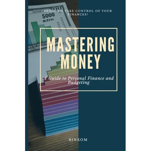 Mastering Money: A Guide to Personal Finance and Budgeting - Paperback