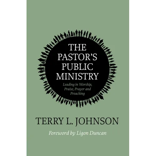The Pastor's Public Ministry: Leading in Worship, Praise, Prayer and Preaching - Paperback
