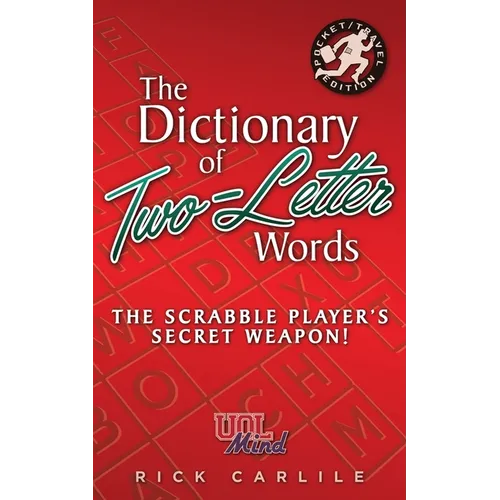 The Dictionary of Two-Letter Words - The Scrabble Player's Secret Weapon!: Master the Building-Blocks of the Game with Memorable Definitions of All 12 - Paperback