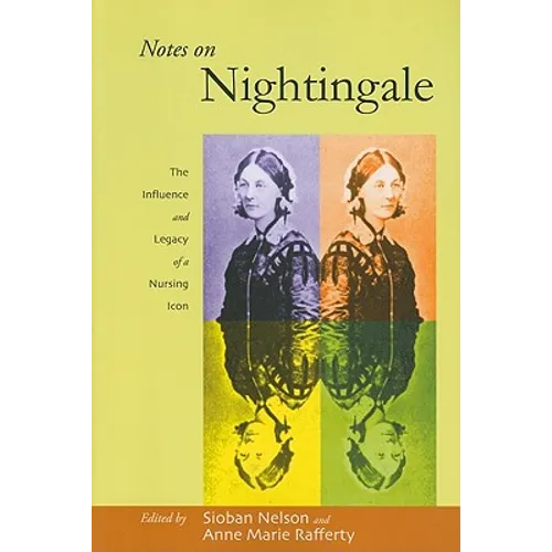 Notes on Nightingale: The Influence and Legacy of a Nursing Icon - Paperback