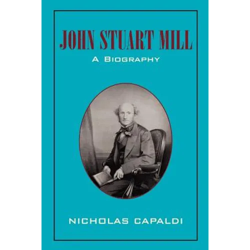 John Stuart Mill: A Biography - Paperback