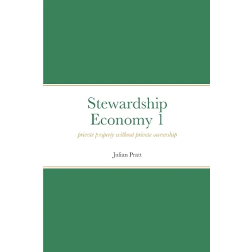 Stewardship Economy 1: Private property without private ownership - Paperback