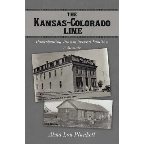 The Kansas-Colorado Line: Homesteading Tales of Several Families - Paperback
