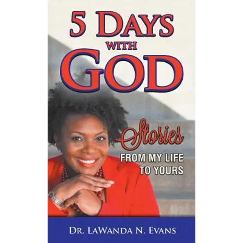 Five Days With God: Stories From My Life to Yours - Paperback
