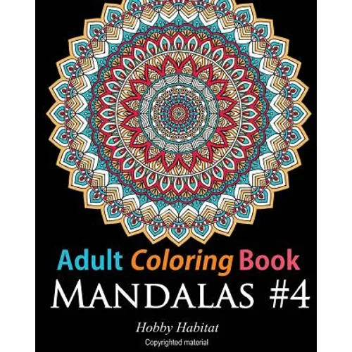 Adult Coloring Book: Mandalas #4: Coloring Book for Adults Featuring 50 High Definition Mandala Designs - Paperback