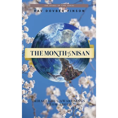 The Month of Nisan: miraculous awakenings from above - Hardcover