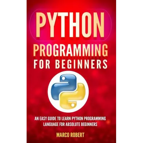 Python Programming: An Easy Guide To Learn Python Programming Language For Absolute Beginners - Paperback