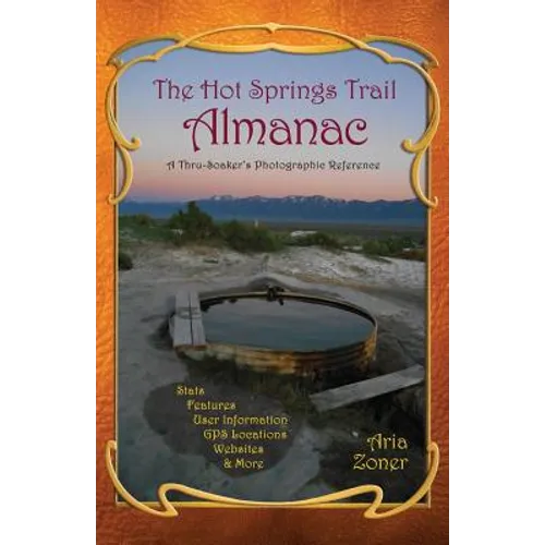 The Hot Springs Trail Almanac: A Thru-Soaker's Photographic Reference - Black & White Edition - Paperback