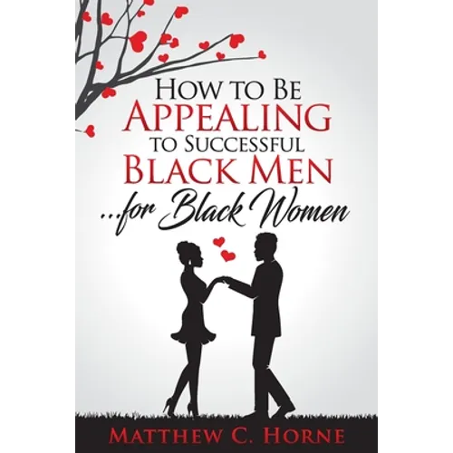 How To Be Appealing To Successful Black Men... For Black Women - Paperback