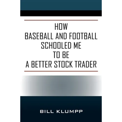How Baseball and Football Schooled Me To Be A Better Stock Trader - Paperback