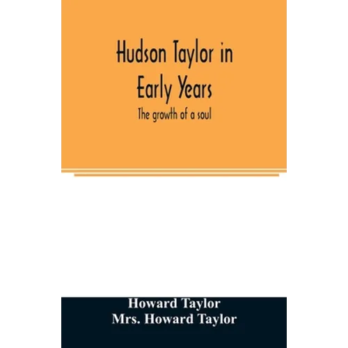 Hudson Taylor in early years: the growth of a soul - Paperback