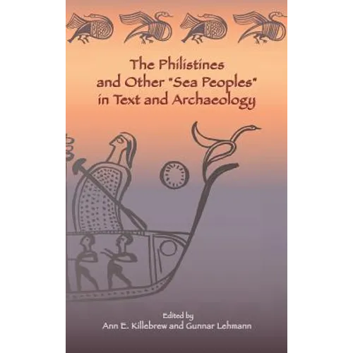 The Philistines and Other "Sea Peoples" in Text and Archaeology - Hardcover