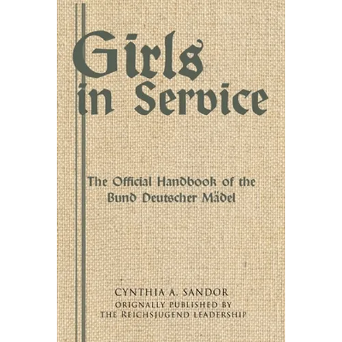 Girls in Service: The Official Handbook of the Bund Deutscher Mädel - Paperback