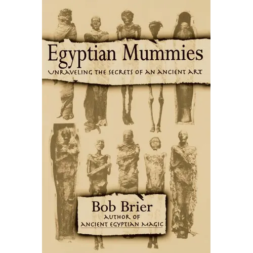 Egyptian Mummies: Unraveling the Secrets of an Ancient Art - Paperback