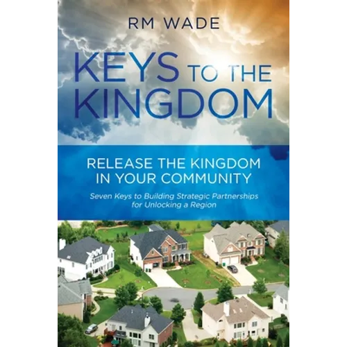Keys to the Kingdom: Release the Kingdom in Your Community - Paperback