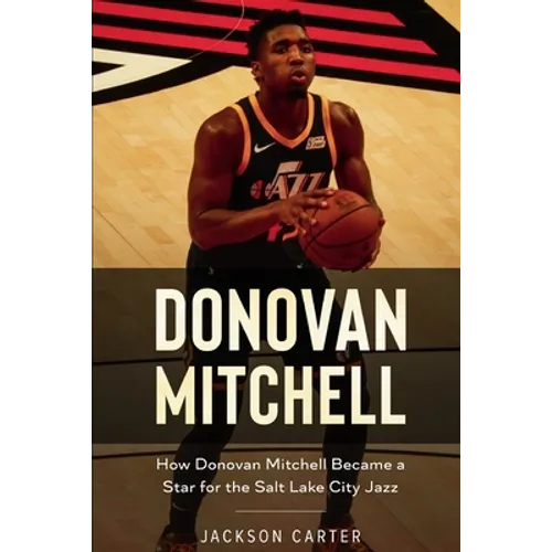 Donovan Mitchell: How Donovan Mitchell Became a Star for the Salt Lake City Jazz - Paperback