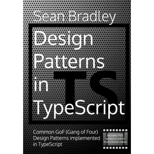 Design Patterns in TypeScript: Common GoF (Gang of Four) Design Patterns Implemented in TypeScript - Paperback