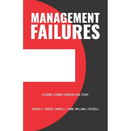Management Failures: Lessons Learned Through Case Study - Paperback