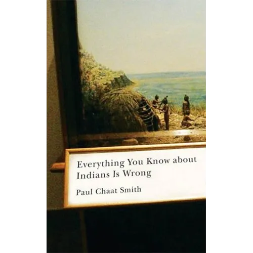 Everything You Know about Indians Is Wrong - Hardcover