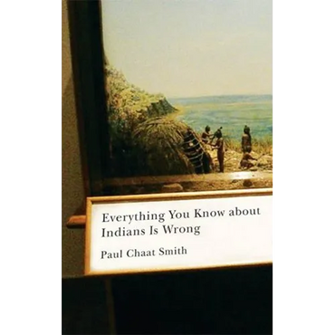 Everything You Know about Indians Is Wrong - Hardcover