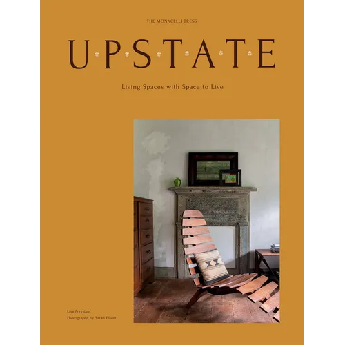 Upstate: Living Spaces with Space to Live - Hardcover