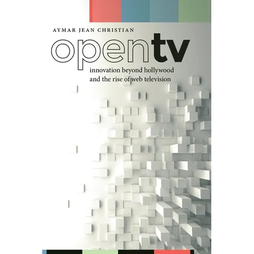 Open TV: Innovation Beyond Hollywood and the Rise of Web Television - Paperback