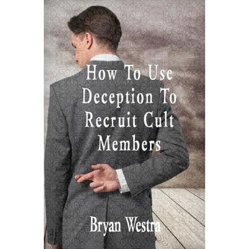 How To Use Deception To Recruit Cult Members - Paperback