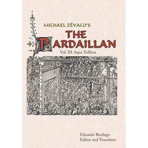 Michael Zevaco's the Pardaillan: Vol. III Aqua Toffana - Paperback