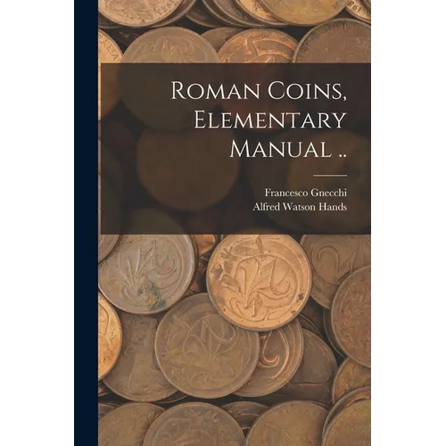 Roman Coins, Elementary Manual .. - Paperback