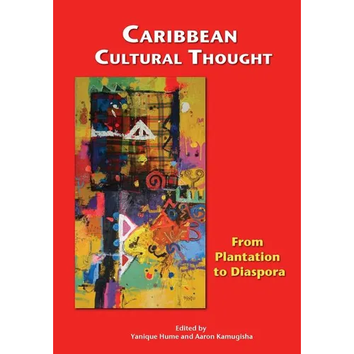 Caribbean Cultural Thought: From Plantation to Diaspora - Paperback