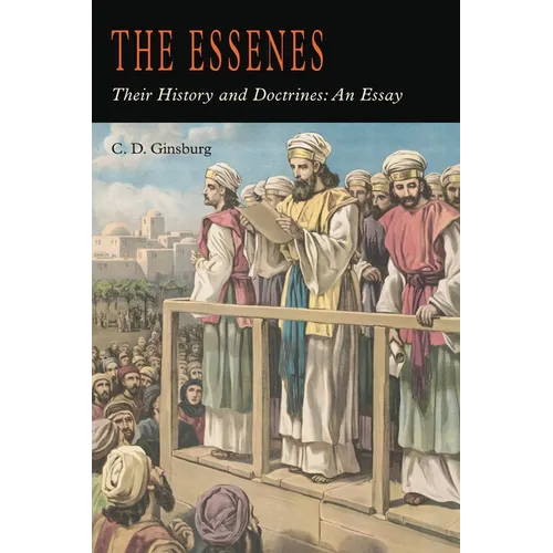 The Essenes: Their History and Doctrines - Paperback