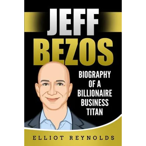 Jeff Bezos: Biography of a Billionaire Business Titan - Paperback
