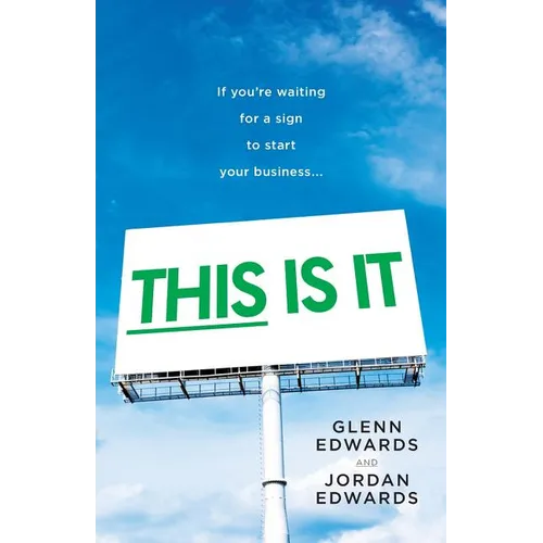 This Is It: If You're Waiting for a Sign to Start Your Business - Paperback