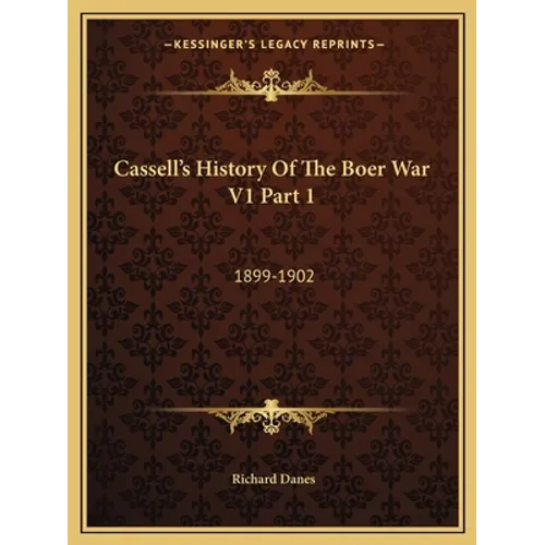 Cassell's History of the Boer War V1 Part 1: 1899-1902 - Paperback