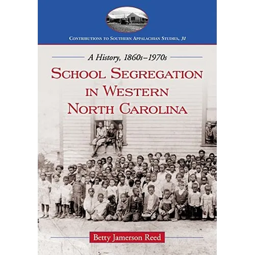 School Segregation in Western North Carolina: A History, 1860s-1970s - Paperback