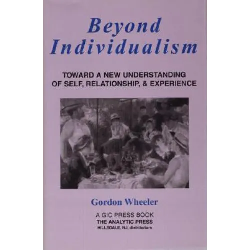 Beyond Individualism: Toward a New Understanding of Self, Relationship, and Experience - Paperback