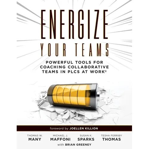 Energize Your Teams: Powerful Tools for Coaching Collaborative Teams in Plcs at Work(r) (a Comprehensive Guide for Leading Collaborative Teams to Reac - Paperback