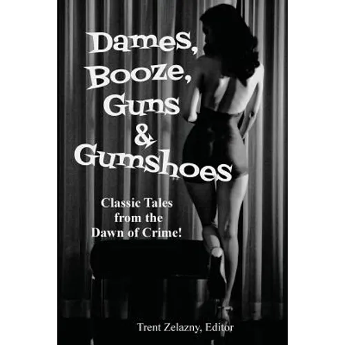 Dames, Booze, Guns & Gumshoes - Paperback