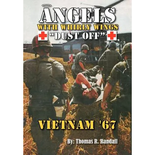 Angels with Whirly Wings Dust Off: Vietnam '67 - Paperback