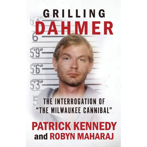 Grilling Dahmer: The Interrogation Of "The Milwaukee Cannibal" - Paperback