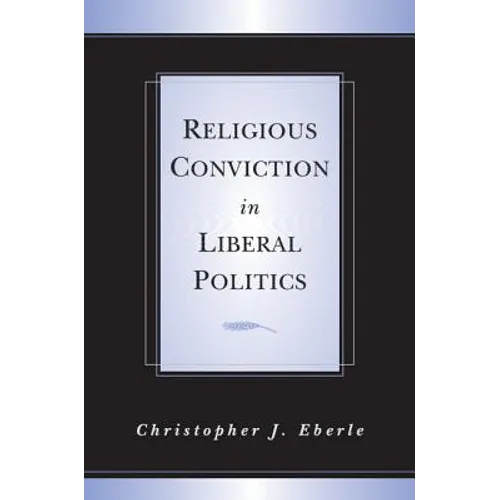 Religious Conviction in Liberal Politics - Paperback