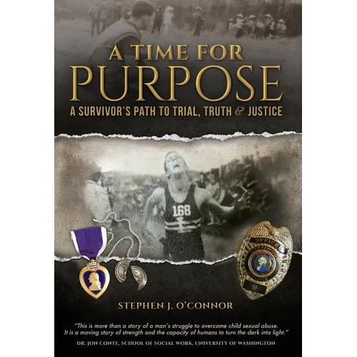 A Time for Purpose: A Survivor's Path to Trial, Truth & Justice - Hardcover