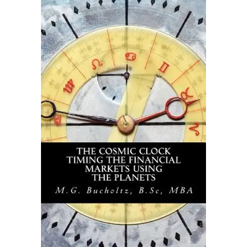 The Cosmic Clock: Timing the Financial Markets Using the Planets - Paperback