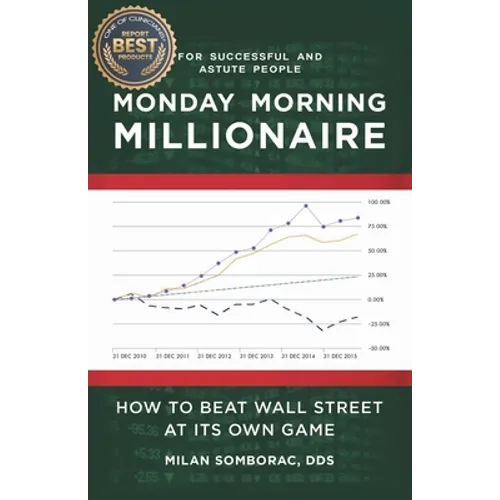 Monday Morning Millionaire: How to Beat Wall Street at Its Own Game - Paperback