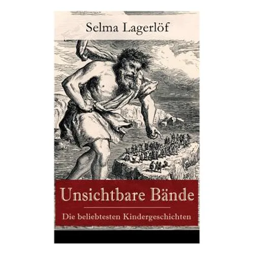 Unsichtbare Bände - Die beliebtesten Kindergeschichten: Peter Nord und Frau Fastenzeit + Reors Geschichte + Der Roman einer Fischersfrau + Mamsell Fri - Paperback