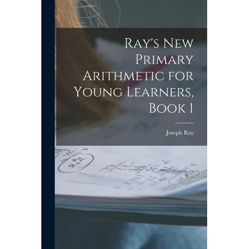 Ray's New Primary Arithmetic for Young Learners, Book 1 - Paperback