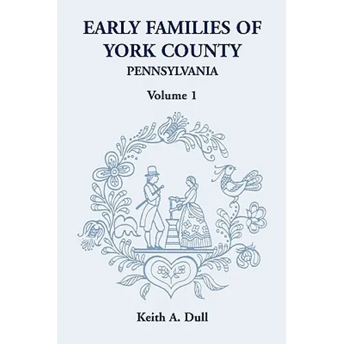 Early Families of York County, Pennsylvania, Volume 1 - Paperback