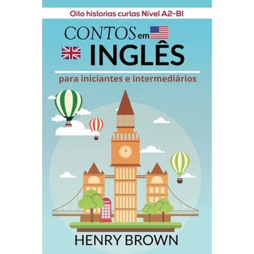 Contos em Inglês para Iniciantes e Intermediários: Oito historias curtas Nível A2-B1 - Paperback