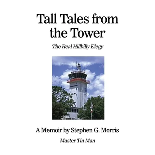 Tall Tales from the Tower: The Real Hillbilly Elegy - Paperback
